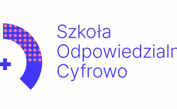 Projekt Fundacji Dbam o Mój Z@sięg:  ,,Szkoła Odpowiedzialna Cyfrowo’’! 